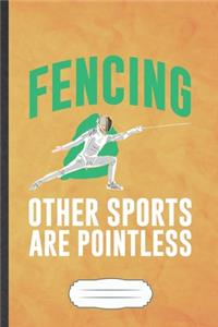 Fencing Other Sports Are Pointless
