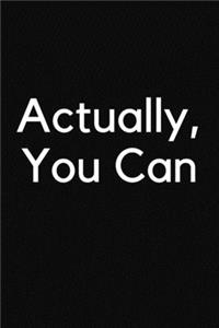Actually, You Can
