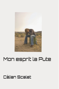 Mon esprit la Pute