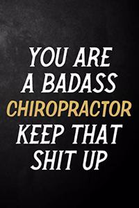 You Are A Badass Chiropractor Keep That Shit Up