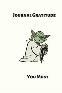 Journal Gratitude You Must