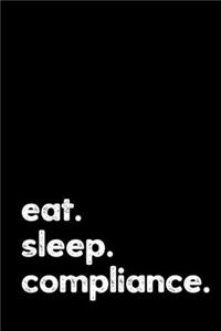 Eat. Sleep. Compliance.