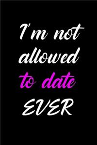 I'm Not Allowed To Date Ever!