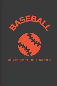 Baseball Cheaper Than Therapy: Blank Lined Journal