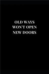 Old Ways Won't Open New Doors