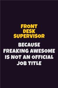 Front Desk Supervisor, Because Freaking Awesome Is Not An Official Job Title