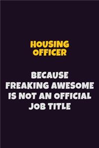 Housing Officer, Because Freaking Awesome Is Not An Official Job Title
