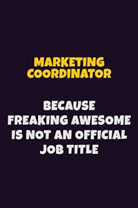 Marketing Coordinator, Because Freaking Awesome Is Not An Official Job Title
