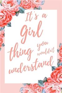 It's a Girl Thing You Wouldn't Understand: 6x9" Dot Bullet Notebook/Journal Funny Gift Idea