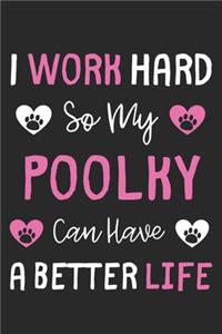 I Work Hard So My Poolky Can Have A Better Life