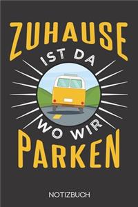Zuhause ist da, wo wir parken