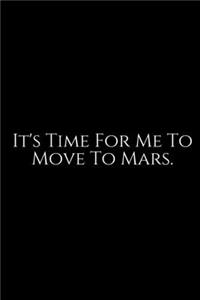 It's Time For Me To Move To Mars