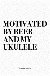 Motivated By Beer And My Ukulele