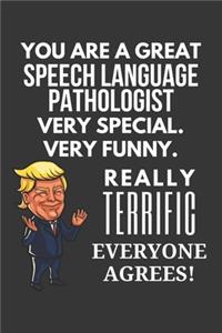You Are A Great Speech Language Pathologist Very Special. Very Funny. Really Terrific Everyone Agrees! Notebook