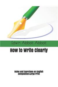 How to Write Clearly. Rules and Exercises on English Compostion