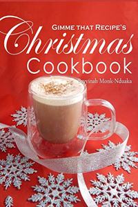 Gimme that Recipe! Christmas Cookbook