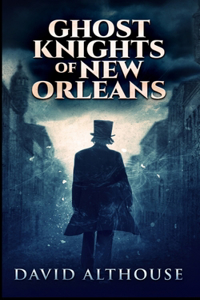 Ghost Knights Of New Orleans