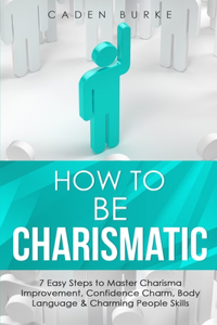 How to Be Charismatic