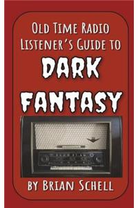 Old-Time Radio Listener's Guide to Dark Fantasy
