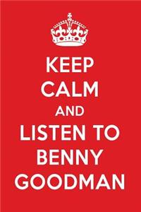 Keep Calm and Listen to Benny Goodman: Benny Goodman Designer Notebook