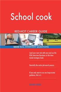 School cook RED-HOT Career Guide; 2522 REAL Interview Questions
