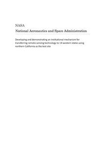 Developing and Demonstrating an Institutional Mechanism for Transferring Remote Sensing Technology to 14 Western States Using Northern California as the Test Site