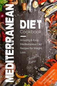 Mediterranean Diet Cookbook: Amazing & Easy Mediterranean Diet Recipes for Weight Loss