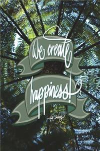 We create happiness - Walt Disney