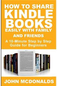 How to Share Kindle Books Easily With Family and Friends
