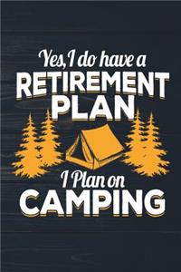 Yes I Do Have A Retirement Plan I Plan On Camping