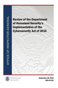 Review of the Department of Homeland Security's Implementation of the Cybersecurity Act of 2015