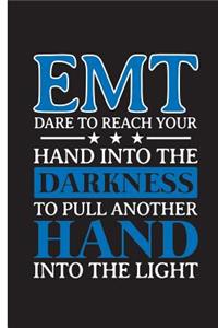 EMT Dare To Reach Your Hand Into The Darkness To Pull Another Hand Into The Light