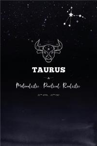 Taurus Materialistic. Practical. Realistic