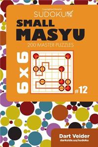 Small Masyu Sudoku - 200 Master Puzzles 6x6 (Volume 12)