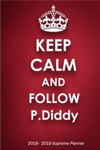 Keep Calm and Follow P.Diddy 2018-2019 Supreme Planner