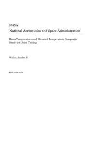 Room Temperature and Elevated Temperature Composite Sandwich Joint Testing