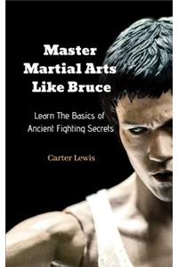 Master Martial Arts Like Bruce