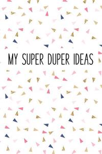 My Super Duper Ideas