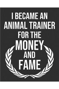 I Became an Animal Trainer for the Money and Fame