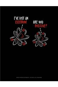 I've Lost an Electron Are You Positive?