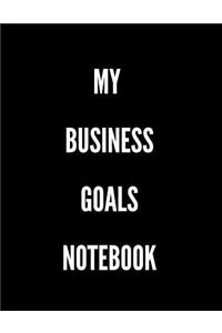 My Business Goals Notebook: Actionable Guide to Always Getting Things Done Without Stress for Women, Men, Kids Professionals & Student - Paperback