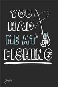You Had Me at Fishing Journal