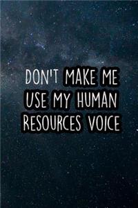 Don't Make Me Use My Human Resources Voice