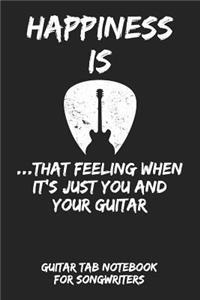 Happiness Is...That Feeling When It's Just You and Your Guitar