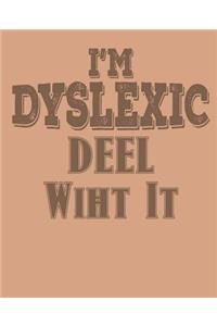Im Dyslexic Deel Wiht It