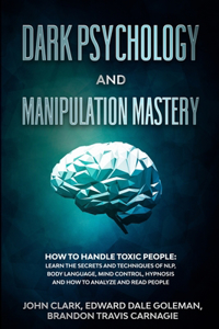 Dark Psychology and Manipulation Mastery