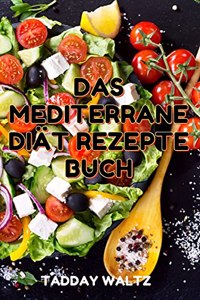 Das Mediterrane Diat Rezepte Buch