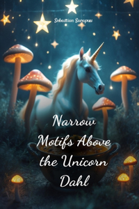 Narrow Motifs Above the Unicorn Dahl