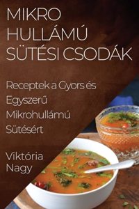 Mikrohullámú Sütési Csodák