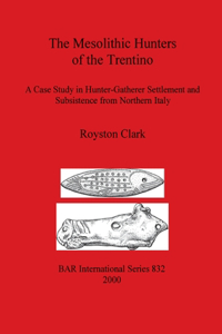 The Mesolithic Hunters of the Trentino